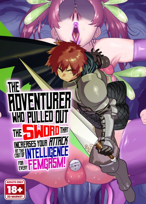 The Adventurer Who Pulled the Sword That Increases Your Attack at the Cost of Intelligence for Every Femgasm! Chapter 1 page 1