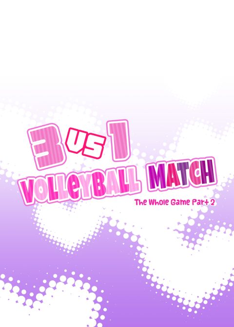 3 vs 1 Volleyball Match: The Whole Game - Part 2 Chapter 1 page 167