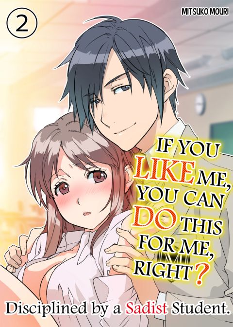 IF YOU LIKE ME YOU CAN DO THIS FOR ME, RIGHT? Chapter 1 page 26