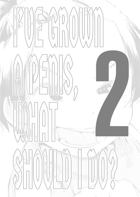 I’ve Grown a Penis, What Should I Do? Chapter 1 page 16