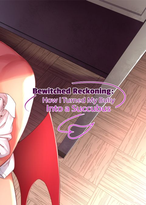 Bewitched Reckoning: How I Turned My Bully Into a Succubus Chapter 1 page 55