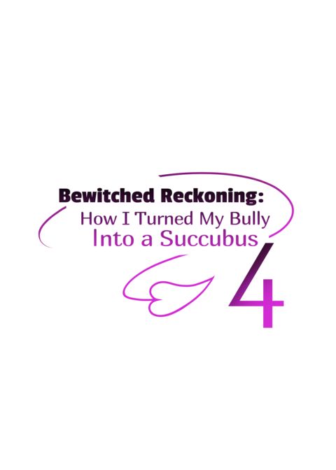 Bewitched Reckoning: How I Turned My Bully Into a Succubus 4 Chapter 1 page 39