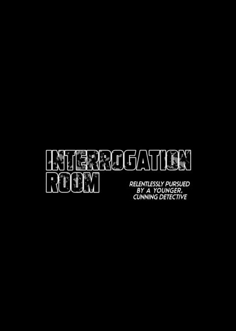 INTERROGATION ROOM: Relentlessly Pursued by a Younger, Cunning Detective Chapter 1 page 56