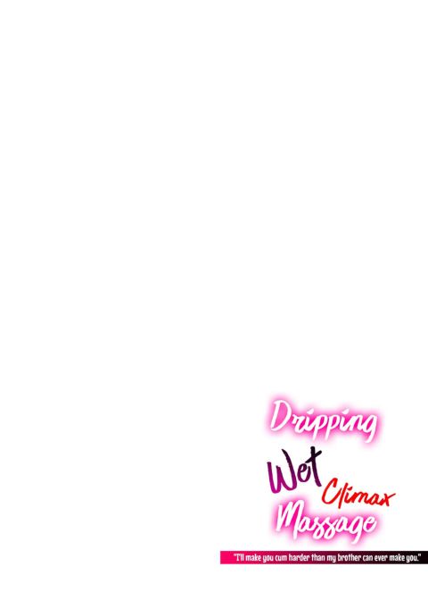 Dripping Wet Climax Massage - I'll Make You Cum Harder Than My Brother Can Ever Make You - Chapter 1 page 2