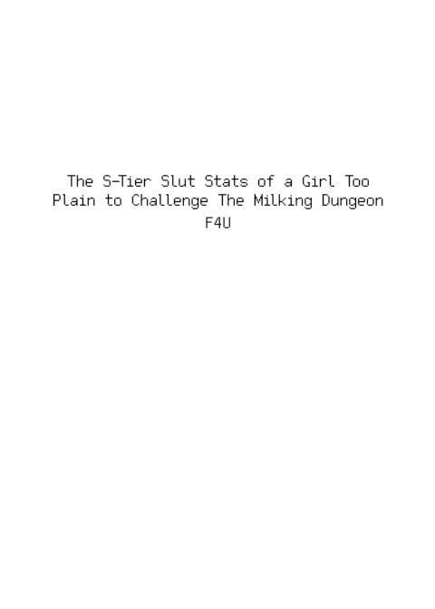 The S-Tier Slut Stats of a Girl Too Plain to Challenge the Milking Dungeon Chapter 1 page 3