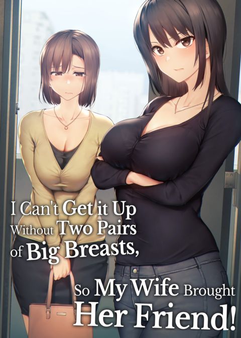 I Can't Get it Up Without Two Pairs of Big Breasts, So My Wife Brought Her Friend: Compilation Chapter 1 page 3