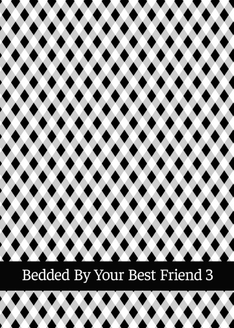 Bedded by Your Best Friend 3 Chapter 1 page 3